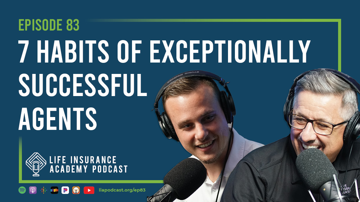 7 Habits of Exceptionally Successful Agents (Ep.83) - Life Insurance ...